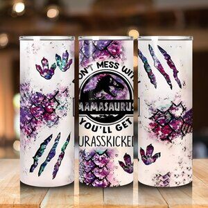 Don’t Mess With Mamasaurus 20oz Tumbler – You’ll Get Jurasskicked